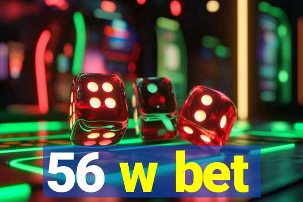 56 w bet